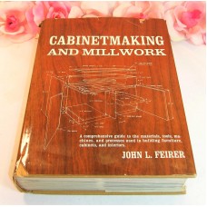 Cabinetmaking And Millwork A Comprehensive Guide 1970 by John L. Feirer